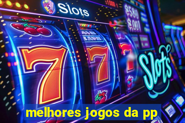 melhores jogos da pp